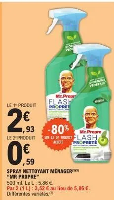 le 1 produit  2,93  n  le 2º produit  portamie  vio  mr.propr  flash  propret  1,93 -80%  ,59  spray nettoyant ménager(3)  "mr propre"  mr.propre  sur le 20 produit flash achete propreté  500 ml. le l