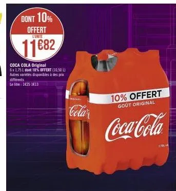 dont 10%  offert  l'unite  11682  coca cola original  6x1,75 l dont 10% offert (10,50 l) autres variétés disponibles à des prix différents  leite: 1625 1613  gnal  cola  10% offert gout original  coca