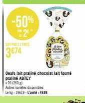 -50%  2  SUIT PARZE UNITE  3674  J prostyt  Oeufs lait praliné chocolat lait fourré  praliné ABTEY  x20 (260 g)  Autres varietés disponibles  Le kg: 19€19-L'unité: 499 