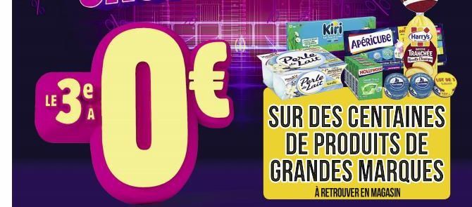 %  e  LE3⁰  0€  do Lait  Kiri  APERICUBE  HOLLYWOOD  SUR DES CENTAINES DE PRODUITS DE GRANDES MARQUES  À RETROUVER EN MAGASIN  (Harry's  TRANCHÉE  de  LOT DE  m  