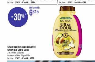 Shampooing avocat karité  GARNIER Ultra Doux  2x300 ml (600 m)  Autres variétés disponibles  Le litre: 10€25-L'unité: 8€78  100- GARNIER Ultra  DOUX  SHAMPOOING NITETIN INTENSE  JULE AVOCAT BALLO Lam 