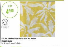 LE LOT  4€50  FO  PAVIOT  Lot de 20 serviettes 40x40cm en papier Beach jaune Existe aussi en modèle Hojas 