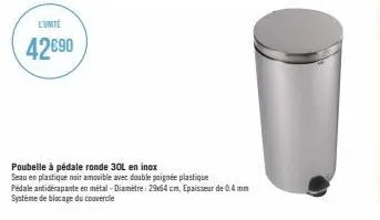 l'unité  42€90  poubelle à pédale ronde 30l en inox  seau en plastique noir amovible avec double poignée plastique  pédale antidérapante en métal - diamètre: 2964 cm, epaisseur de 0.4 mm système de bl