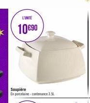 L'UNITÉ  10€90  Soupière En porcelaine-contenance 3.5SL. 