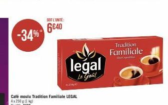 -34%  SOIT L'UNITE:  6640  legal  Le Goût  Tradition  Familiale 