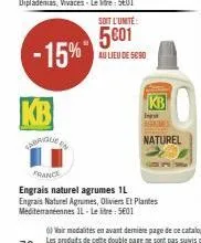 -15%  kb  tarique en  soit l'unite:  5001  au lieu de 5890  kb  eng  acremes  naturel  france  engrais naturel agrumes 1l engrais naturel agrumes, oliviers et plantes mediterranéennes il-leite: 5601 