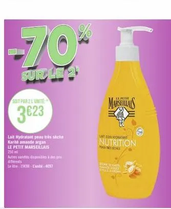 -70* 1  sur le 2  soit par 2 l'unité  3623  lait hydratant peau très sèche karité amande argan  le petit marseillais  250 ml  autres variétés disponibles à des pr  différents  letre: 1988-l'unité: 497