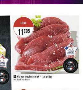 LE KG  11€95  A Viande bovine steak ** à griller vendu 18 minimum  VIANDE NOVINE FRANCA  RACES  A VIANDE 