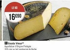 le ko  16€90  master  b gouda vieux appellation origine protégée  35% mg au lait pasteurise de vache 