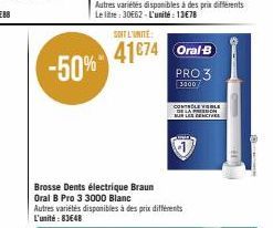 SOIT L'UNITE:  41674 Oral-B  -50%-41674  Brosse Dents électrique Braun  Oral B Pro 3 3000 Blanc Autres variétés disponibles à des prix différents L'unité: 83€48  PRO 3  3400  CONTROLE BLE DE LA PRESSI