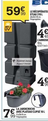 59€  ANTI  UV  +Robinet inclus Aspect tresse  7€  LE RÉCUPÉRATEUR 99 D'EAU 310 L  6x40x138 cm. Polypropylene  51x20x18 cm.  99 , y  W39 