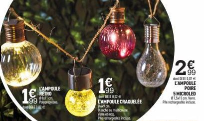 Food  L'AMPOULE RETRO  08x11cm  99 Polypropylene  don DEEE 0,02€  1€  ton DEEE 0,02 € L'AMPOULE CRAQUELÉE  x9cm. Blanche ou multicolare. Verre et inox  Pie rechargeable incluse.  2€  5 MICROLED @7,5x1