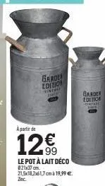garde edition vintag  ace  a partir de  12€  le pot à lait déco  021x37 cm. 21,5x18,2x61,7cm à 19,99 €.  zinc.  garden  edition  pintare 