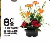 86  €  la jardinière  de roses, lys et anemones 24 cm.  22,3 