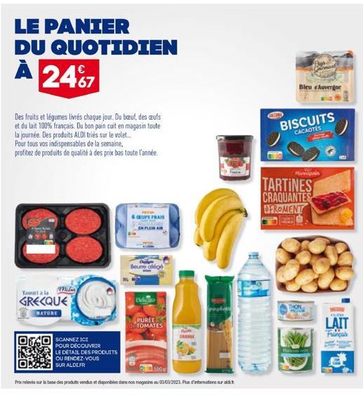 LE PANIER DU QUOTIDIEN  €  À 2467  Des fruits et légumes livrés chaque jour. Du bœuf, des œufs et du lait 100% français. Du bon pain cuit en magasin toute la journée. Des produits ALDI triés sur le vo