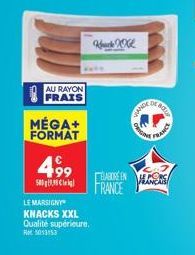 AU RAYON FRAIS  LE MARSIGNY  KNACKS XXL Qualité supérieure. 5013153  Wuck XX  MÉGA+ FORMAT  499 EINS FRANCE  500g  VANDE  DE BO  FRANCE 