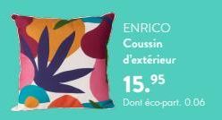 ENRICO  Coussin  d'extérieur  15.95  Dont éco-part. 0.06 