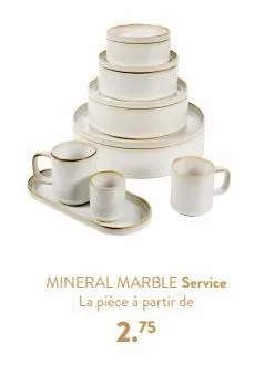 mineral marble service la pièce à partir de  2.75 