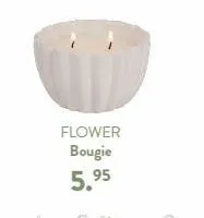 flower bougie 5.95  