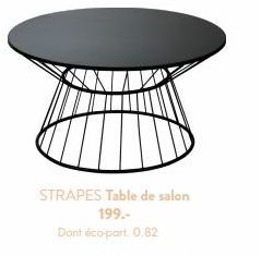 STRAPES Table de salon 199.- Dont éco-part, 0.82 