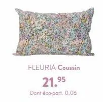 fleuria coussin  21.95 dont éco-part. 0.06 