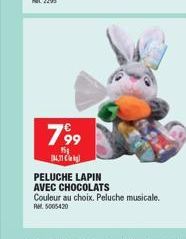 799  151 114,71  PELUCHE LAPIN AVEC CHOCOLATS  Couleur au choix. Peluche musicale. R5005420 