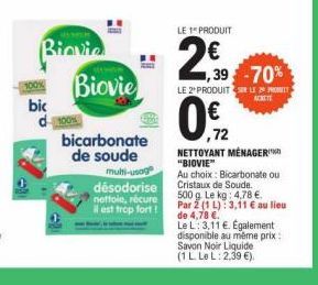 bic  Biovie  Biovie  bicarbonate de soude  multi-usage  désodorise nettoie, récure  il est trop fort!  LE 1 PRODUIT  2,€90  ,39 -70%  LE 2PRODUITS LE  01/2  ,72  MÉNAGER  NETTOYANT "BIOVIE" Au choix: 