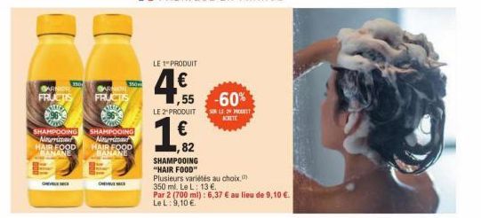 CARNEER FRUCTS  96  SHAMPOOING Nourriman HAIR FOOD  BANANE  GARNIOR  FRUCTIS SE  SHAMPOOING Nourrima HAIR FOOD BANANE  LE 1º PRODUIT  4€  1€  ,82  ,55-60%  LE 2 PRODUIT SUR LE 20 MET ACHETE 