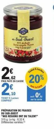 22  preises  du sud-ouest 65% de fruits sucte atigine france  (₁1  1,62  prix payé en caisse  ,10  ticket e.leclerc compris  20%  la carte  500€  sur la carte  préparation de fraises du sud-ouest  "no