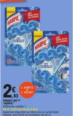 HARPIC  Qua  EAG ELEVE ACTIVE  GActions  ,83  PRODUIT WC  "HARPIC  AGIT MEME ENTRE LES CHASSES  DOOPACK  HARPIC  u  FAU BLEUE ACTIVE  1 ACHETÉ Gtions  1 OFFERT  Différentes variétés  Par 2: 2.83 € au 