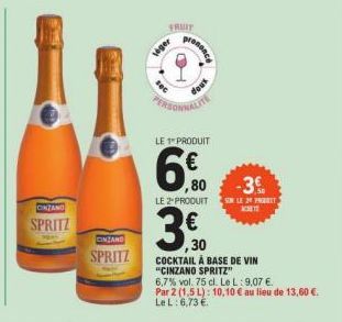 CINZANO  SPRITZ  CINZAND  SPRITZ  seger  FRUIT  prononce  doux  PERSONNALITE  LE 1" PRODUIT  ,80  LE 2 PRODUIT  3.50  ,30  -3€  SIN LE 2 PORT KET  COCKTAIL À BASE DE VIN "CINZANO SPRITZ"  6,7% vol. 75