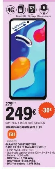 4g  וח  6,43 (pouces)  128  go  double sim stockage mémoire intere  279⁰  249€  dont 0,02 € d'éco-participation smartphone redmi note 115  € -30€  xiaomi  garantie constructeur  2 ans pièces et main-d