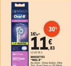 oral-b  x4 value pack  gentle cleaning  -30%  16,90  11€  ,83 