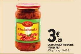 Amilcar Chakchouka  3.  ,29  CHAKCHOUKA PIQUANTE "AMILCAR" 350 g. Le kg: 9,40 € 