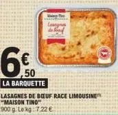 50  la barquette  mon 1  "maison tino" 900 g. le kg: 7,22 € 