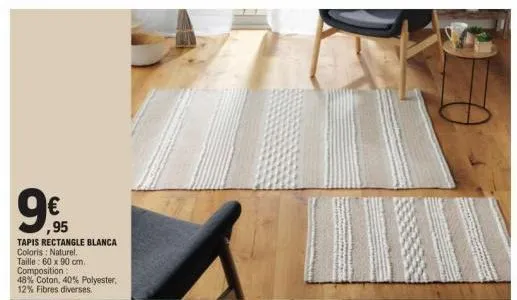 9€  ,95  tapis rectangle blanca coloris: naturel. taille: 60 x 90 cm. composition 48% coton, 40% polyester, 12% fibres diverses.  