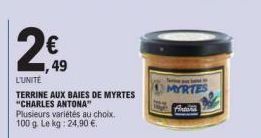 2€ 49  L'UNITE  TERRINE AUX BAIES DE MYRTES "CHARLES ANTONA" Plusieurs variétés au choix. 100 g. Le kg: 24,90 €.  MYRTES fintona 