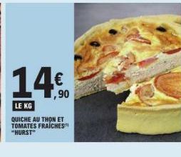 LE KG  QUICHE AU THON ET TOMATES FRAICHES "HURST"  ,90 