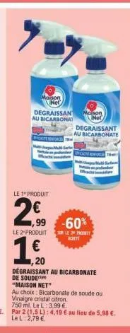 maison (net)  degraissan au bicarbonat  bacite newfor  mac  le 1 produit  2€  (11)  le 2 produit  €  maison  degraissant au bicarbonate  ,99 -60%  t  jayesi mati surfa  20  dégraissant au bicarbonate 