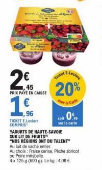 2€  PRIX PAYE EN CAISSE  1  (11)  ,96  TICKET E.Lecler COMPRIS  20%  Prec la Carte  soit 0  sur la carte  YAOURTS DE HAUTE-SAVOIE  SUR LIT DE FRUITS  "NOS RÉGIONS ONT DU TALENT"  Au lait de vache enti