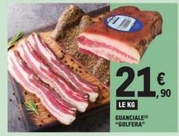 21€  LE KG GUANCIALE "GOLFERA" 