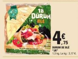 18  DURUM BLE  4  € 1,75  DURUM DE BLÉ "JR"  1,5 kg. Le kg: 3,17 €. 