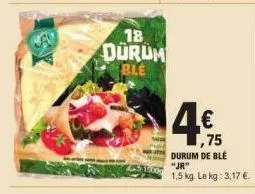 18  durum ble  4  € 1,75  durum de blé "jr"  1,5 kg. le kg: 3,17 €. 