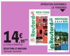 14€  95**  le titre a partir de sélection le routard hachette tourisme  routard>  opération disponible le 15/03/2023  new york  routard  b  bretagne  1111 sud  