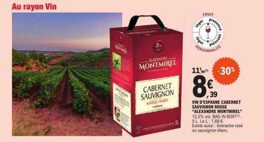 Au rayon Vin  MENTIREL  CABERNET SAUVIGNON  ROUGE FRAME  ALEXANDRE  MONTMIREL  léger  FRUIT  leger  pros  conence  puissant  PERSONNALITE  11% -30%  8€39  VIN D'ESPAGNE CABERNET SAUVIGNON ROUGE "ALEXA