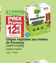 nouveau  prix  promo  12€  happyvore  chipos végétales aux herbes de provence happyvore origine france code: 718249 