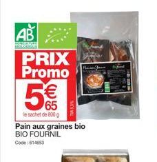 AB  MARIAGE SOLOM  PRIX Promo  5  le sachet de 800 g  €  Pain aux graines bio BIO FOURNIL Code: 614653  