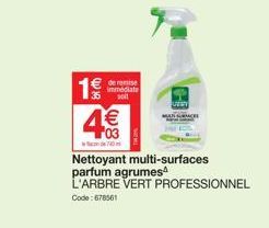 T  35  de remise immediate soit  4€€  740  Nettoyant multi-surfaces parfum agrumes L'ARBRE VERT PROFESSIONNEL  Code: 678561 
