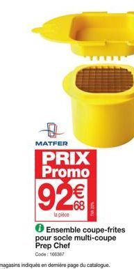 MATFER  PRIX Promo  92€€  la pièce  TUA 20%  Ensemble coupe-frites pour socle multi-coupe Prep Chef  Code: 166367 