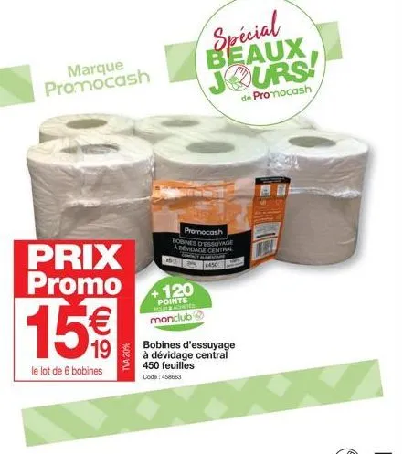 prix promo  15€  le lot de 6 bobines  marque promocash  tva 20%  promocash bobines d'essuyage a devidage central consey alamear  450  120  points monclub  bobines d'essuyage à dévidage central  450 fe